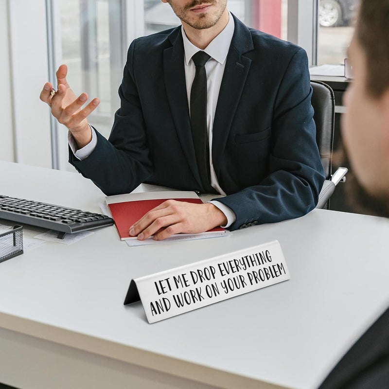 EFFJNSG Funny Novelty Desk Plate Sign, Let Me Drop Everything and Work On Your Problem Novelty Nameplate, Funny Desk Signs for Office Gifts for Boss Leader Manager Coworker Friends EDA05 - Image 5
